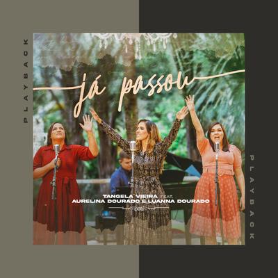 Já Passou (Playback) By Tangela Vieira, Aurelina Dourado, Luanna Dourado's cover