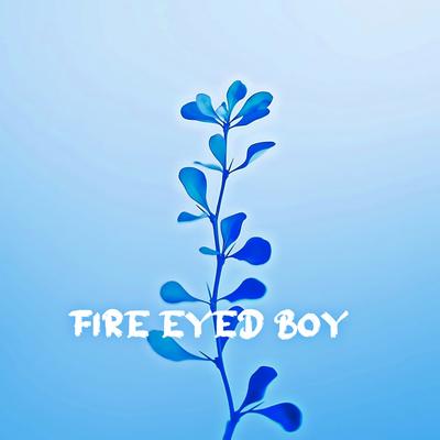 Fire Eyed Boy's cover