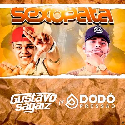 Sexopata (feat. Dodô Pressão) (feat. Dodô Pressão) By Gustavo Sagaiz, Dodô Pressão's cover