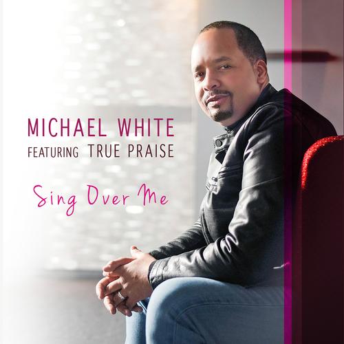 Sing over Me Official Tiktok Music | album by Michael White