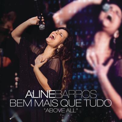 Bem Mais Que Tudo (Above All) (feat. Michael W. Smith) (Ao Vivo) By Aline Barros, Michael W. Smith's cover