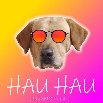 Hau Hau (PRZ3MO Remix)'s cover