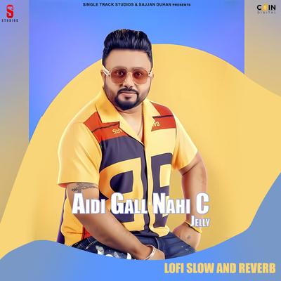 Aidi Gall Nahi C (Lofi Slow And Reverb)'s cover