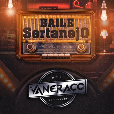 Baile Sertanejo By Grupo Vaneraço's cover