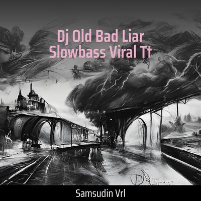 Old Bad Liar Dj Slowbass Viral's cover