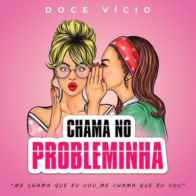 Chama no Probleminha By Grupo Doce Vício's cover