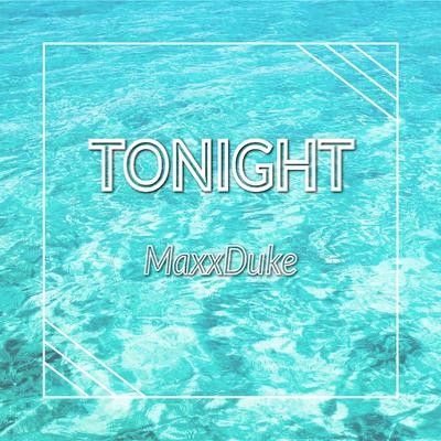 Tonight By MaxxDuke's cover