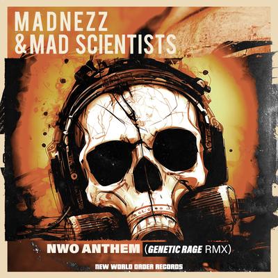 NWO Anthem (Genetic Rage Remix) By Madnezz, Mad Scientists, Genetic Rage's cover