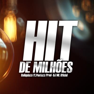 Hit de Milhões By Pontezs, Reliquiazs, DJ ML OFICIAL's cover