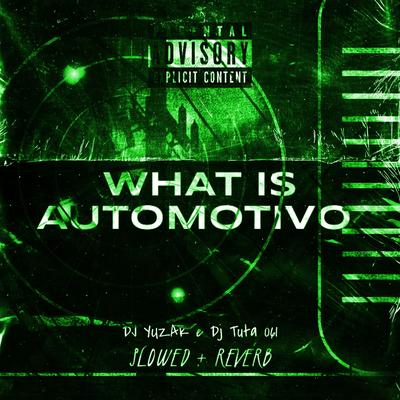 What Is Automotivo 2 (Slowed + Reverb) By Dj Tuta 061, DJ YUZAK's cover