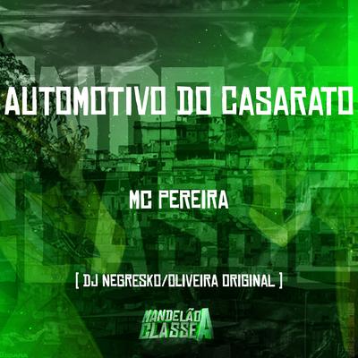 Automotivo do Casarato By DJ NEGRESKO, DJ OLIVEIRA ORIGINAL, Mc Pereira's cover