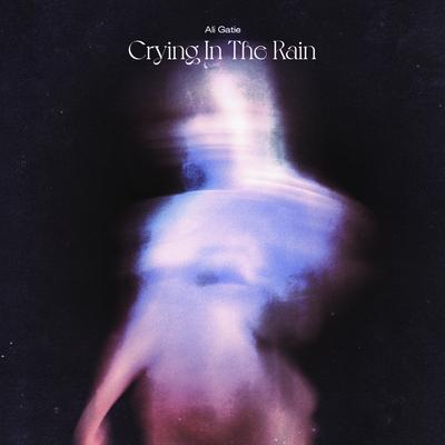 Crying in the Rain By Ali Gatie's cover