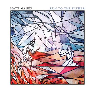 Run To The Father (Prodigal Mix) By Matt Maher's cover