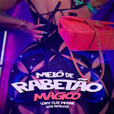 MELÔ DE RABETÃO MÁGICO By Igor Producer, Sony, Mhank's cover