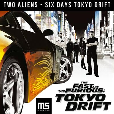 Six Days Tokyo Drift By Two Aliens's cover