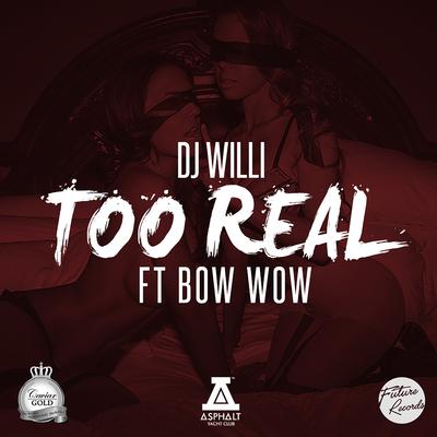 Too Real (Explicit) By DJ Willi, Bow Wow's cover