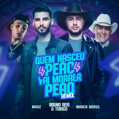 Quem Nasceu Peão Vai Morrer Peão (Remix) By M4Uz, Bruno Reis & Thiago, Marco Brasil's cover