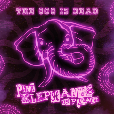 Pink Elephants on Parade (From "Dumbo") By The Cog Is Dead's cover