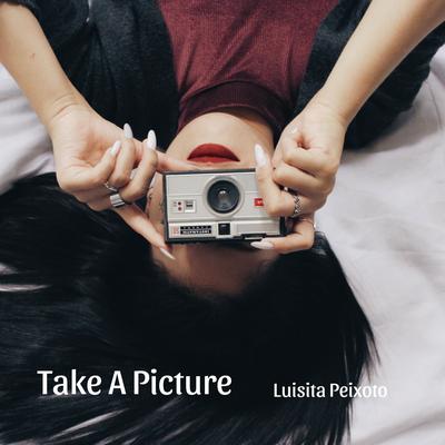 Take A Picture By Luisita Peixoto's cover