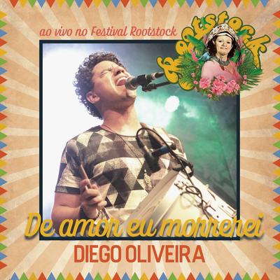 De Amor Eu Morrerei (Ao Vivo) By Diego Oliveira's cover