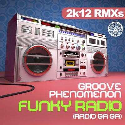 Funky Radio (Radio Ga Ga) [2K12 Edit] By Groove Phenomenon's cover