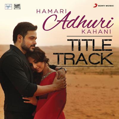 Hamari Adhuri Kahani (Title Track) [From "Hamari Adhuri Kahani"] By Jeet Gannguli, Arijit Singh's cover