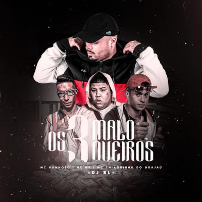 Os 3 Maloqueiros By MC GP, Mc Thiaguinho Do Grajau, Mc Kanhoto, DJ BL's cover