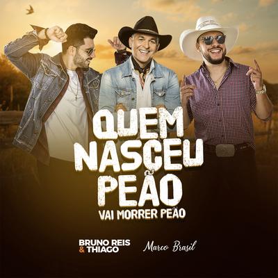 Quem Nasceu Peão Vai Morrer Peão By Bruno Reis & Thiago, Marco Brasil's cover