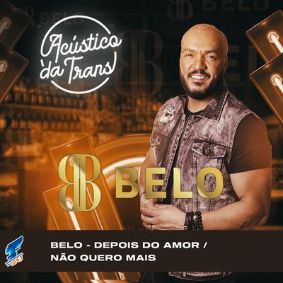 Depois do Amor / Não Quero Mais (Acústico da Trans) By Belo, Transcontinental FM 104,7's cover
