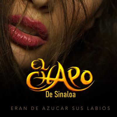 Eran De Azucar Sus Labios By El Chapo De Sinaloa's cover