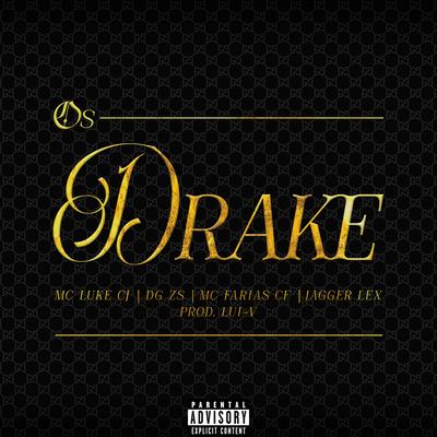 Os Drake By MC Luke CJ, DG ZS, Mc Farias CF, JaggerLex's cover