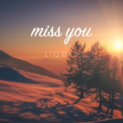 Miss You By LiQWYD's cover
