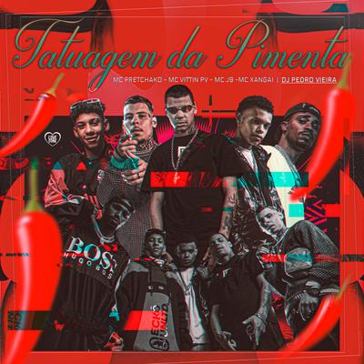 Tatuagem da Pimenta By MC Xangai, Mc J9, Mc Vittin PV, Dj Pedro Vieira, Mc Pretchako, Love Funk's cover