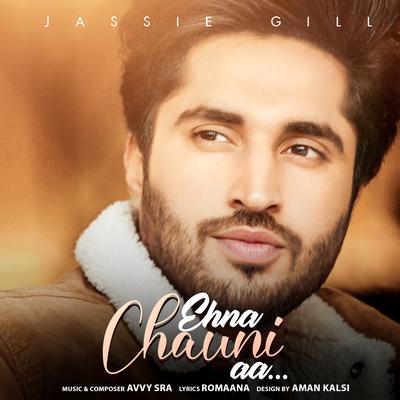 Ehna Chauni aa By Jassie Gill's cover