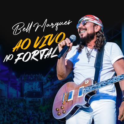 Bell Marques Ao Vivo No Fortal 2022's cover