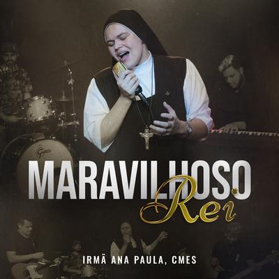 Maravilhoso Rei By Irmã Ana Paula, CMES's cover