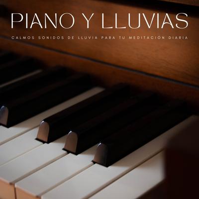 Piano Y Lluvias: Calmos Sonidos De Lluvia Para Tu Meditación Diaria's cover