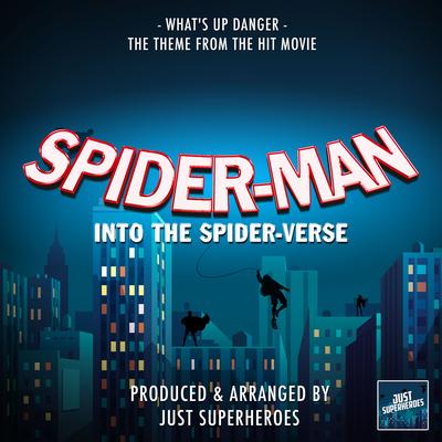 What's Up Danger (From "Spider-Man Into The Spider-Verse") By Just Superheroes's cover