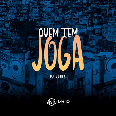 Quem Tem Joga By DJ Guina's cover