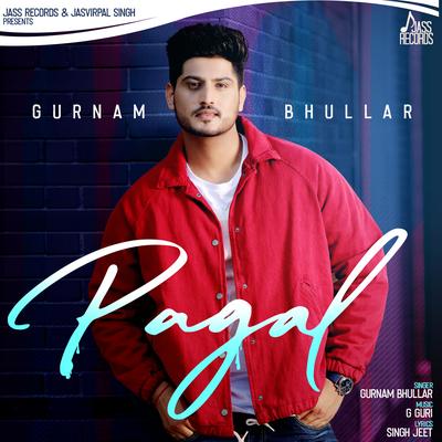 Pagal By Gurnam Bhullar's cover