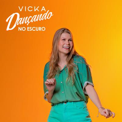 Dançando No Escuro By Vicka's cover
