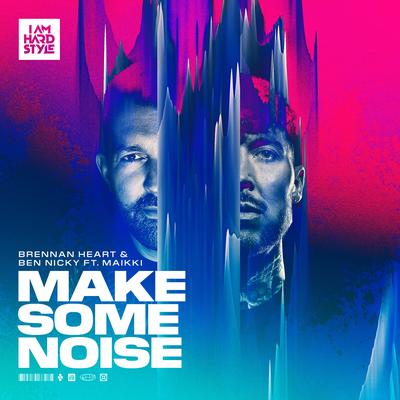 Make Some Noise (feat. Maikki) (Extended Mix) By Brennan Heart, Ben Nicky, Maikki's cover