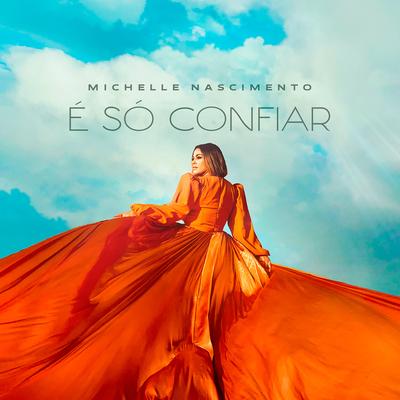 É Só Confiar By Michelle Nascimento's cover