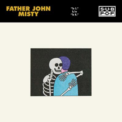 To S. By Father John Misty's cover