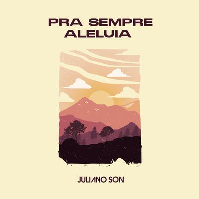 Pra Sempre Aleluia (Endless Alleluia) By Juliano Son's cover