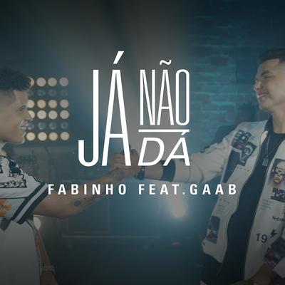 Já Não Dá By Gaab, Fabinho's cover