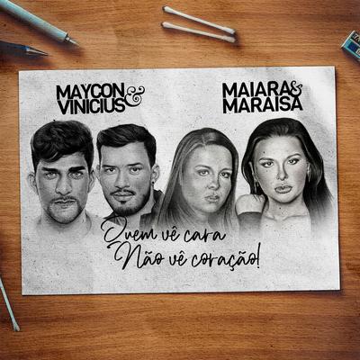 Quem Vê Cara Não Vê Coração (feat. Maiara & Maraisa) By Maycon e Vinicius, Maiara & Maraisa's cover