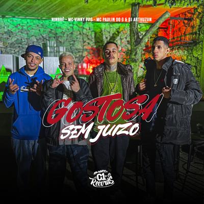 Gostosa Sem Juizo By Dj Arthuziin, Mc Vinny Ppg, Dj Cotta, Mc Paulin Do G, Ninbrê's cover