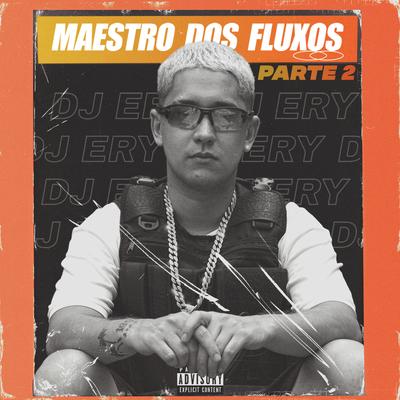 O Maestro dos Fluxos, Pt. 2 By DJ Ery, MC PR, Mc Gw, MC BN, MC Menor MT, Mc Duartt's cover