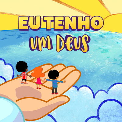 Eu Tenho Um Deus By 3 Palavrinhas's cover